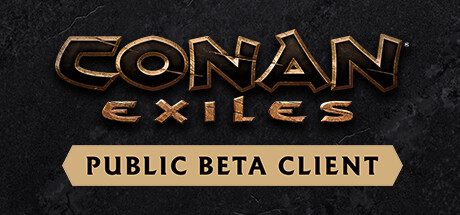 Conan Exiles - Public Beta Client